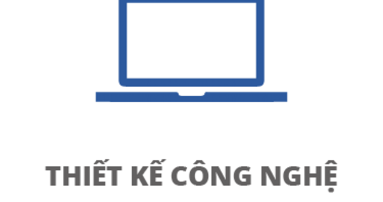 THIẾT KẾ CÔNG NGHỆ